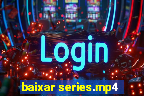 baixar series.mp4